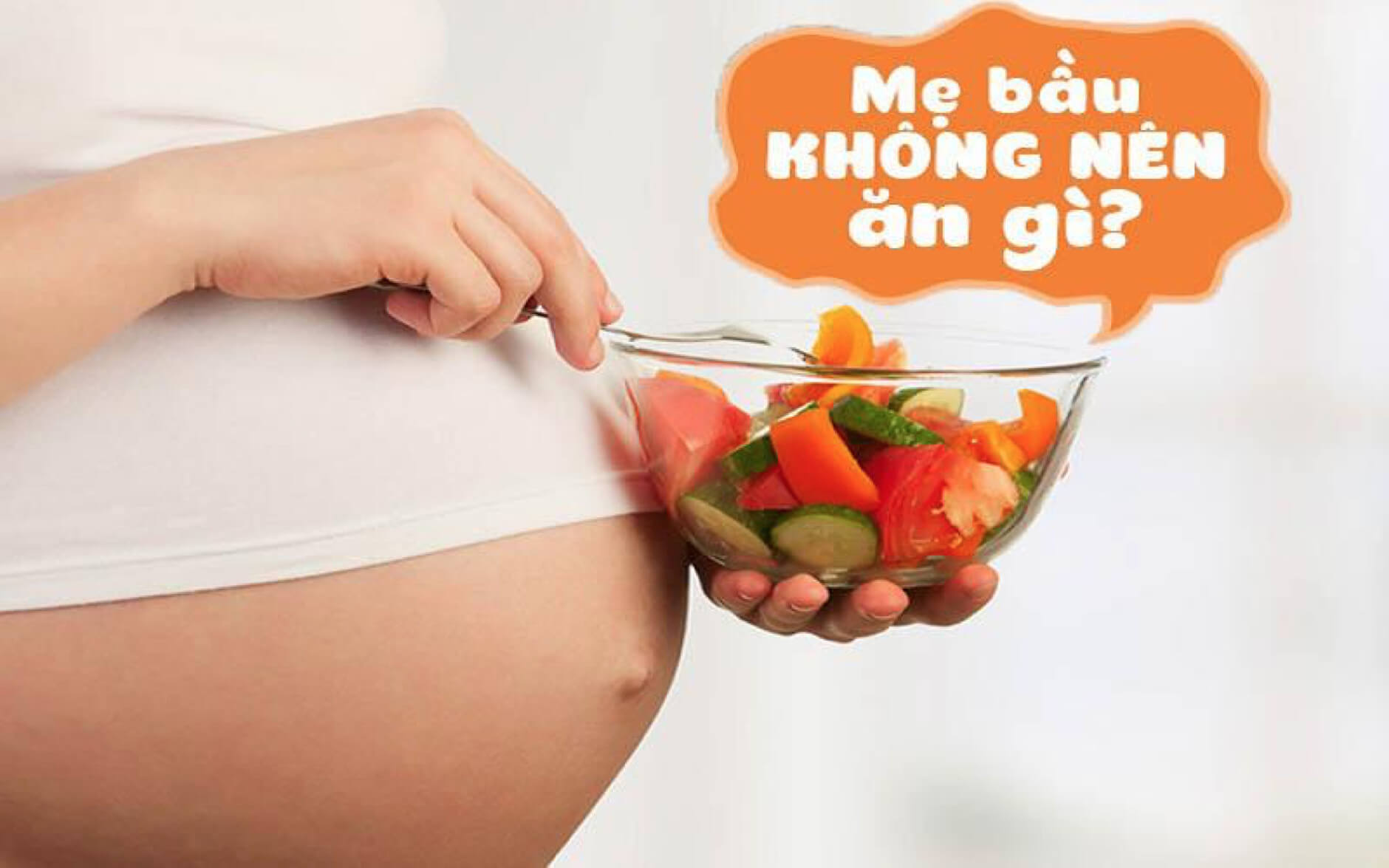 Bà bầu kiêng ăn gì? Những thực phẩm bà bầu không nên ăn